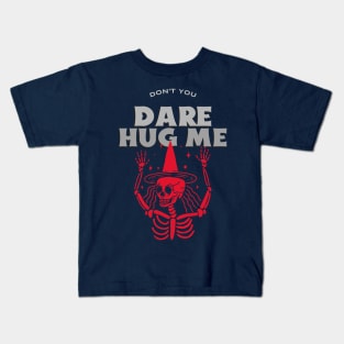 Don’t you dare hug me Kids T-Shirt